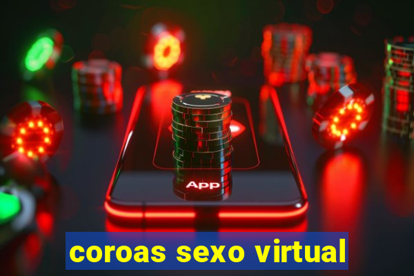 coroas sexo virtual